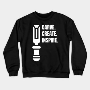 Carve Create Inspire Woodworking/Wood Working/Woodwork Crewneck Sweatshirt